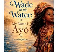 Wade in the Water: My Name Is Ay¿¿