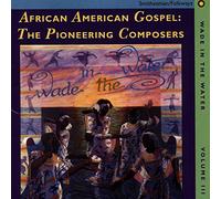 Wade In The Water - Vol. 3-Pioneering Composers