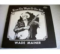 WADE MAINER - WADE MAINER from the maple to the hill OLD HOMESTEAD 4000 (LP vinyl record)