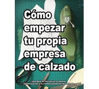 Wade Motawi Cómo empezar tu propia empresa de calzado (Tascabile)