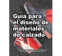 Wade Motawi Guía para el diseño de materiales de calzado (Tascabile)