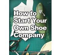 Wade Motawi How to Start Your Own Shoe Company (Tascabile)