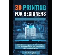 Wade Stephen 3D Printing For Beginners (Tascabile)