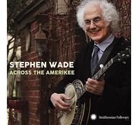 Wade, Stephen - Across The Amerikee: Showpieces From Coal Camp To