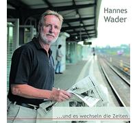WADER, HANNES - UND ES WECHSELN DIE ZEITE