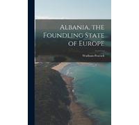 Wadham Peacock Albania, the Foundling State of Europe (Tascabile)