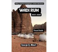Wadi Rum Travel Guide 2025-2026: Hiking, Camping and Stargazing in Jordan's Red Desert