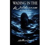 Wading in the Wilderness: 30 Day Devotional in the Wilderness