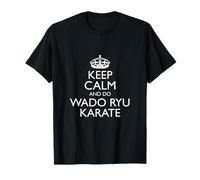 Wado Ryu Karate Uniform/Keep Calm And Do Wado Ryu Karate! Maglietta