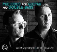 Wadolowski, Marcin - Preludes For Guitar & Double Bass
