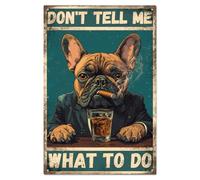 WADORN Cartello In Metallo Vintage Bulldog Francese, 20x30cm Non Dirmi Cosa Fare Poster In Metallo Da Parete Targa In Metallo Personalizzata Divertente Decorazione per Casa Club Bar Caffetteria