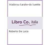 Wadoryu karate-do kumite - [Edizioni Mediterranee]
