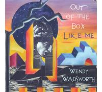 Wadsworth, Wendy - Out Of The Box Like Me