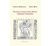 Władysław Anders e Cosma Manera. Cammini per l'Umanesimo