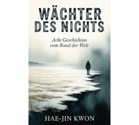 Wächter des Nichts: Acht Geschichten vom Rand der Welt