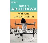 Susan Abulhawa Stefanie Fahrner Während die Welt schlief: Roman (Tascabile)