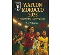 WAFCON-Morocco 2025: A Final for The History Books