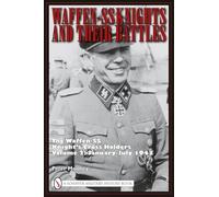 Waffen-ss Knights and Their Battles: The Waffen-ss Knight’s Cross Holders: January-july 1943 (2)