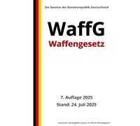 Waffengesetz - WaffG, 7. Auflage 2025: Die Gesetze der Bundesrepublik Deutschland