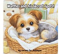 Waffles and his Secret Spots!: A story about being small, brave, and wonderfully different.