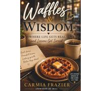 Waffles and Wisdom: Where Life Gets Real and Lessons Get Served