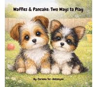 Waffles & Pancake: Two Ways to Play: A Sweet Story About Being Different and Belonging.