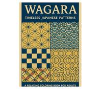 Wagara: Timeless Japanese Patterns: A Relaxing Coloring Book for Adults
