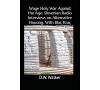 Wage Holy War Against the Age:: Slovenian Radio Interviews on Alternative Housing, With Blaç Kraç