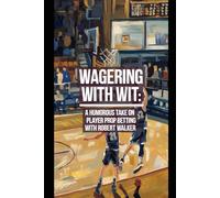 Wagering with Wit: A Humorous Take on Player Prop Betting: Surviving and Thriving in the Bizarre Realm of Sports Betting