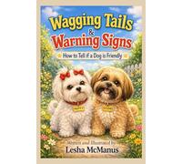 Wagging Tails and Warning Signs: Ask First! A Story About Meeting Dogs Safely