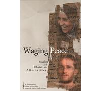 Waging Peace: Muslim and Christian Alternatives