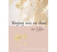 Waging War on Chaos - 2026 Edition (armed with pastel pens): Planner 2026 Edition