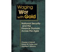 Waging War with Gold: National Security and the Finance Domain Across the Ages