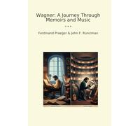 Wagner: A Journey Through Memoirs and Music