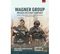 Wagner Group: Private Military Company: Establishment, Profile and Operations 2013-2023 (1)