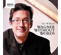 Llyr Williams Llyr Williams: Wagner Without Words (CD) Album