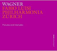 Wagner/ Luisi/ Philharmonia Zurich - Preludes & Interludes (2 CD)