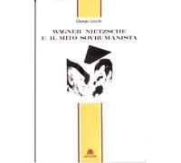 Wagner Nietzsche e il mito sovrumanista