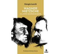 Libri Giorgio Locchi - Wagner, Nietzsche E Il Mito Sovrumanista