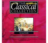 WAGNER: Operatic Masterpieces (The Classical Collection)