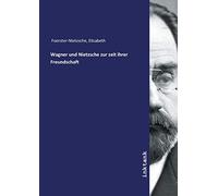 Wagner und Nietzsche zur zeit ihrer Freundschaft