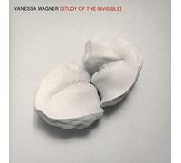 Wagner, Vanessa - Study Of The Invisible