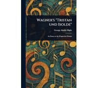 Wagner's "Tristan Und Isolde"