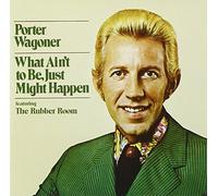 Wagoner, Porter - What Ain't To Be Just Might Happen-Featuring The R