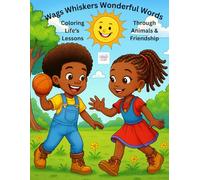 WAGS WHISKERS & WONDERFUL WORDS: Coloring Life's Lessons Through Animals & Friendship