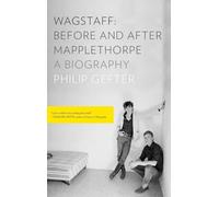 Wagstaff: Before and After Mapplethorpe: A Biography