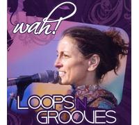 WAH! - LOOPS N GROOVES