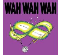 Wah Wah Wah - I Am Not Dead/Stretched Time