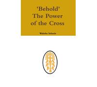 Waheba Selassie Behold The Power of the Cross (Copertina rigida)