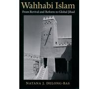 Wahhabi Islam: From Revival and Reform to Global Jihad